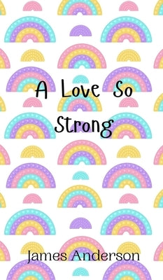 A Love So Strong by Anderson, James