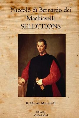 Niccolò di Bernardo dei Machiavelli: Selections by Machiavelli, Niccolo