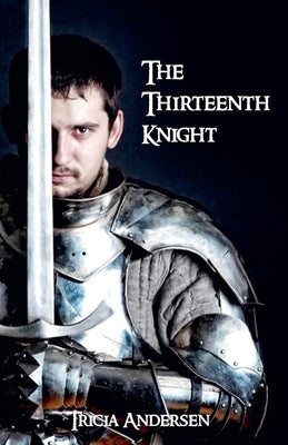 The Thirteenth Knight by Andersen, Tricia