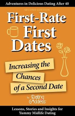 First-Rate First Dates: Increasing the Chances of a Second Date by Dating Goddess