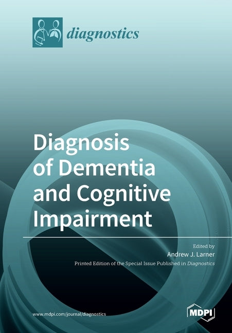 Diagnosis of Dementia and Cognitive Impairment by Larner, Andrew J.