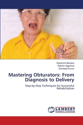 Mastering Obturators: From Diagnosis to Delivery by Banjara, Satyendra