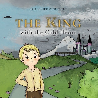 The King with the Cold heart: A warm-hearted companion for children who suffer from narcissism - and parents who want to strengthen them. by Sternberg, Friederike
