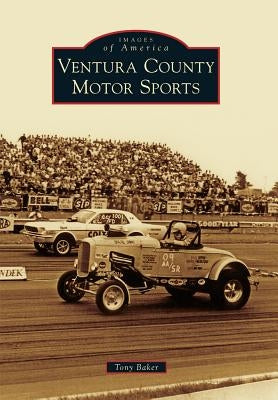 Ventura County Motor Sports by Baker, Tony