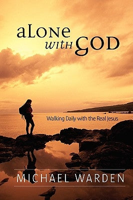 Alone With God by Warden, Michael