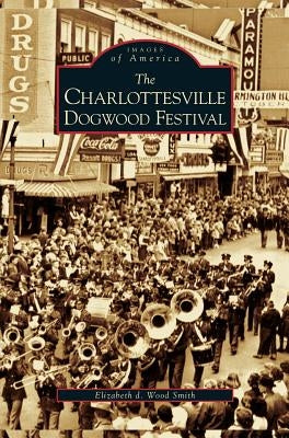 Charlottesville Dogwood Festival by Smith, Elizabeth D. Wood
