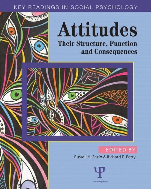Attitudes: Their Structure, Function and Consequences by Fazio, Russell H.
