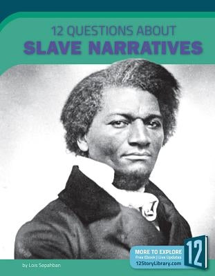 12 Questions about Slave Narratives by Sepahban, Lois