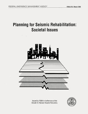 Planning for Seismic Rehabilitation: Societal Issues (FEMA 275) by Agency, Federal Emergency Management