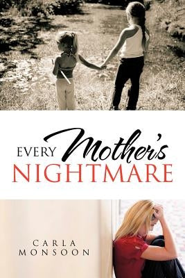 Every Mother's Nightmare by Monsoon, Carla