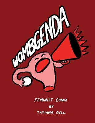 Wombgenda: Feminist Comix by Gill, Tatiana