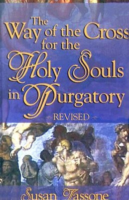 The Way of the Cross for the Holy Souls in Purgatory by Tassone, Susan