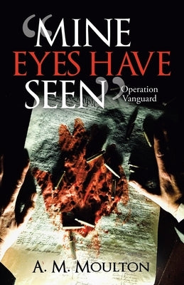 "Mine Eyes Have Seen": Operation Vanguard by Moulton, A. M.