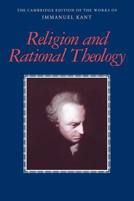 Religion and Rational Theology by Kant, Immanuel