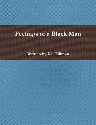 Feelings of a Black Man by Tillman, Kai