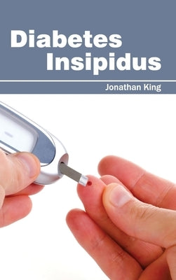 Diabetes Insipidus by King, Jonathan