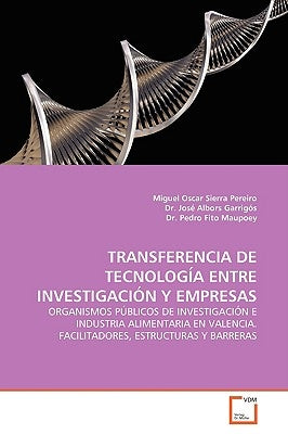 Transferencia de Tecnología Entre Investigación Y Empresas by Sierra Pereiro, Miguel Oscar