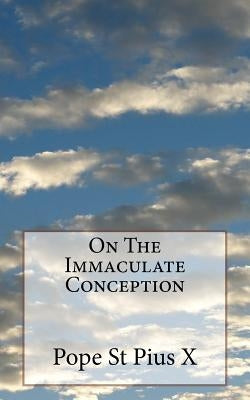 On The Immaculate Conception by Pius X., Pope St