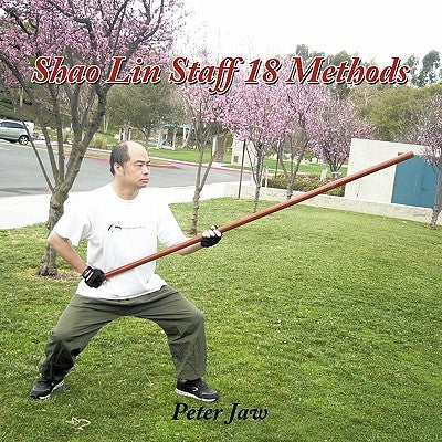 Shao Lin Staff 18 Methods by Jaw, Peter