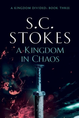 A Kingdom In Chaos by Stokes, S. C.