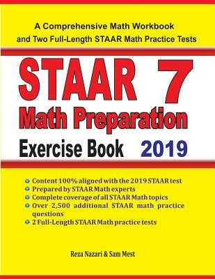 STAAR 7 Math Preparation Exercise Book: A Comprehensive Math Workbook and Two Full-Length STAAR 7 Math Practice Tests by Nazari, Reza