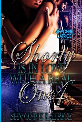 Shorty Is In Love with a Real One 4 by Latrice, Shvonne