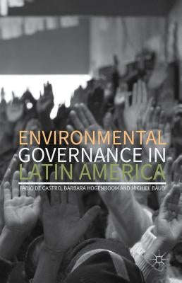 Environmental Governance in Latin America by De Castro, Fabio
