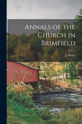 Annals of the Church in Brimfield by Morse, J. (Jason) 1821-1861 4n