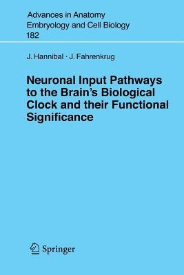Neuronal Input Pathways to the Brain's Biological Clock and Their Functional Significance by Hannibal, Jens