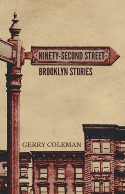 Ninety-Second Street: Brooklyn Stories by Coleman, Gerry