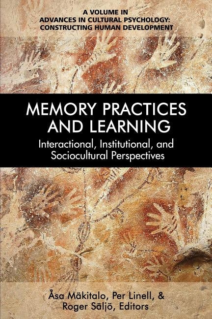 Memory Practices and Learning: Interactional, Institutional and Sociocultural Perspectives by Mäkitalo, Åsa