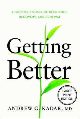 Getting Better: A Doctor's Story of Resilience, Recovery, and Renewal by Kadar, Andrew