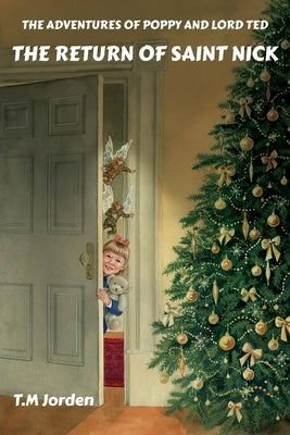 The Adventures of Poppy and Lord Ted - The Return of Saint Nick by Jorden, T. M.