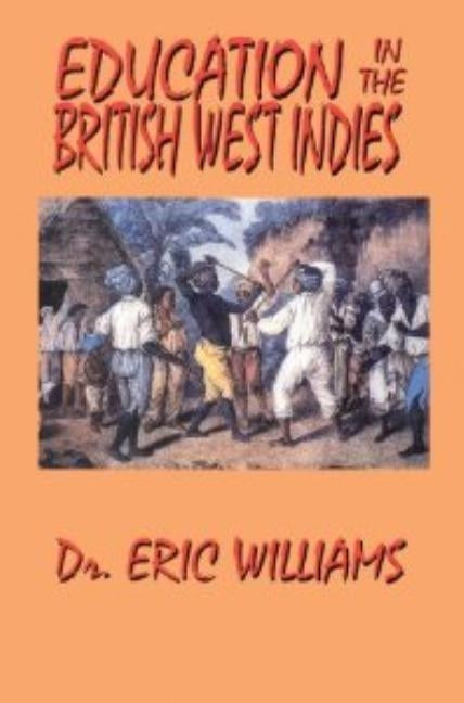 Education in the British West Indies by Williams, Eric