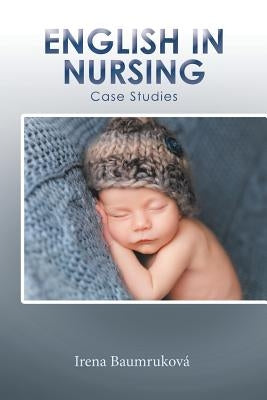 English in Nursing: Case Studies by Baumruková, Irena