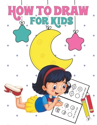 How to Draw for Kids: Learn to Draw Step by Step, Easy and Fun! by Publishing, Easy Draw
