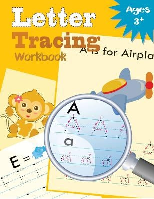 Letter Tracing Workbook: Kindergarten Tracing Workbook by Letter Tracing Workbook Designer
