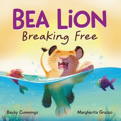 Bea Lion: Breaking Free by Cummings, Becky