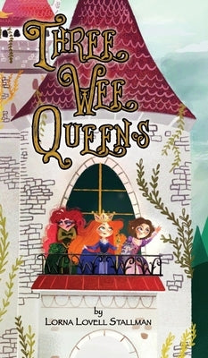 Three Wee Queens by Stallman, Lorna Lovell