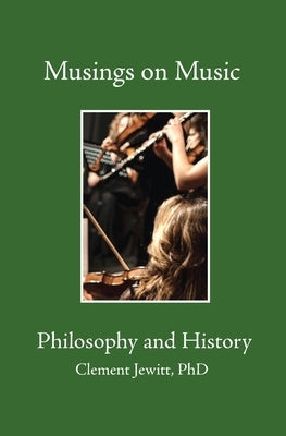 Musings on Music Bk2: Philosophy and History by Jewitt, Clement