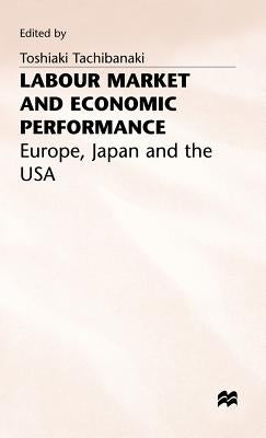 Labour Market and Economic Performance: Europe, Japan and the USA by Tachibanaki, Toshiaki