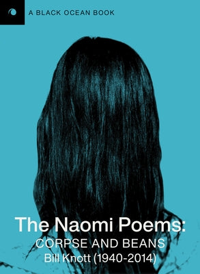 The Naomi Poems: Corpse and Beans by Knott, Bill