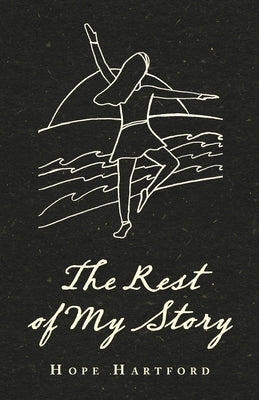The Rest of My Story by Hartford, Hope