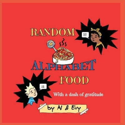 Random Alphabet Food: With a dash of gratitude by Evy, Al &.