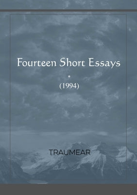 Fourteen Short Essays by Traumear