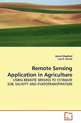 Remote Sensing Application in Agriculture by Elhaddad, Aymn