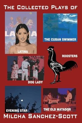 The Collected Plays of Milcha Sanchez-Scott by Aleck, Jimmy