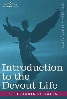 Introduction to the Devout Life by Of Sales, St Francis
