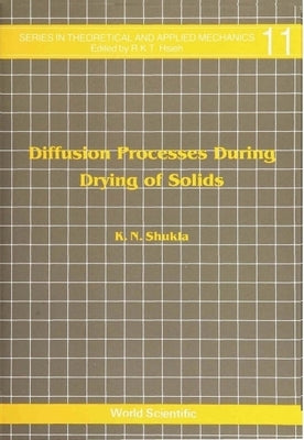 Diffusion Processes During Drying of Solids by Shukla, K. N.