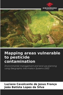 Mapping areas vulnerable to pesticide contamination by França, Luciano Cavalcante de Jesus
